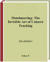 Matchmoving: The Invisible Art of Camera Tracking