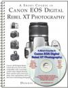 A Short Course in Canon EOS Digital Rebel XT Photography